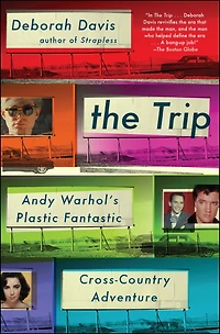 The Trip: Andy Warhol's Plastic Fantastic Cross-Country Adventure