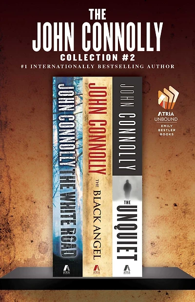 The John Connolly Collection #2: The White Road, The Black Angel, and The Unquiet
