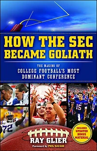 How The SEC Became Goliath: Making of College Football's Most Dominant Conference