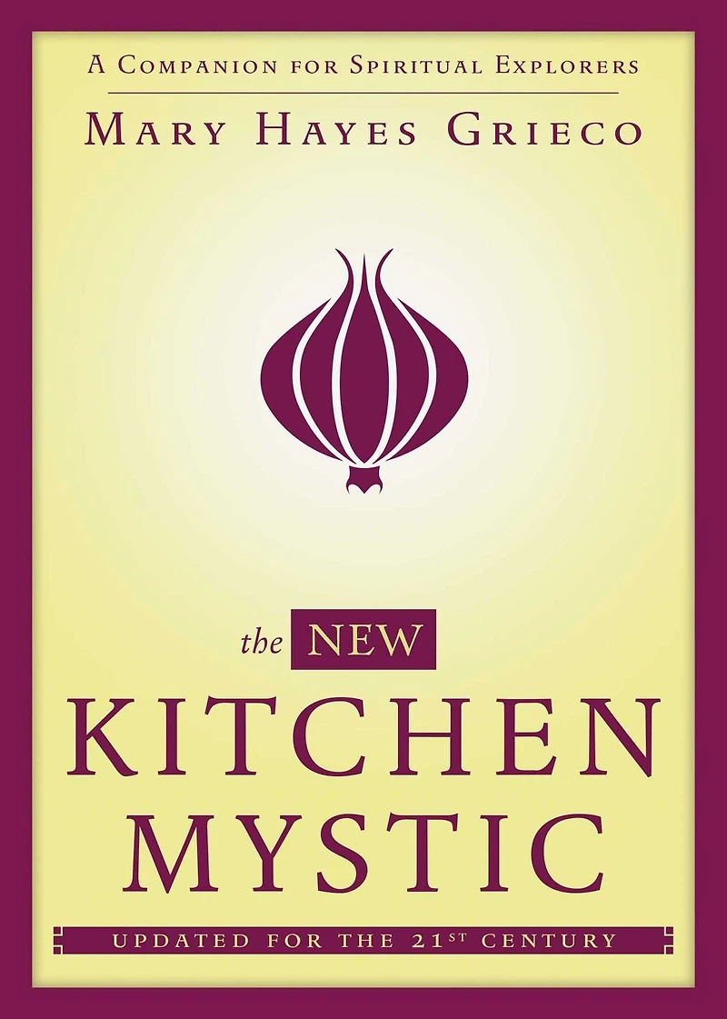 The New Kitchen Mystic: A Companion for Spiritual Explorers