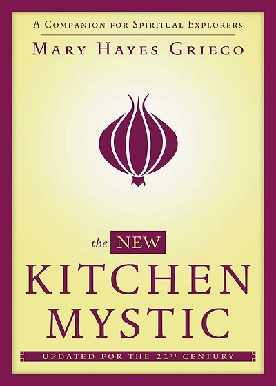 The New Kitchen Mystic: A Companion for Spiritual Explorers