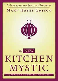 The New Kitchen Mystic: A Companion for Spiritual Explorers
