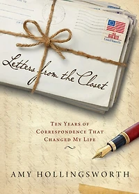 Letters from the Closet: Ten Years of Correspondence That Changed My Life