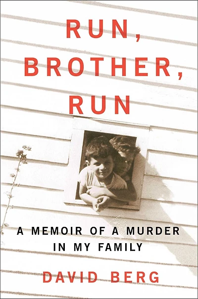Run, Brother, Run: a Memoir of Murder My Family