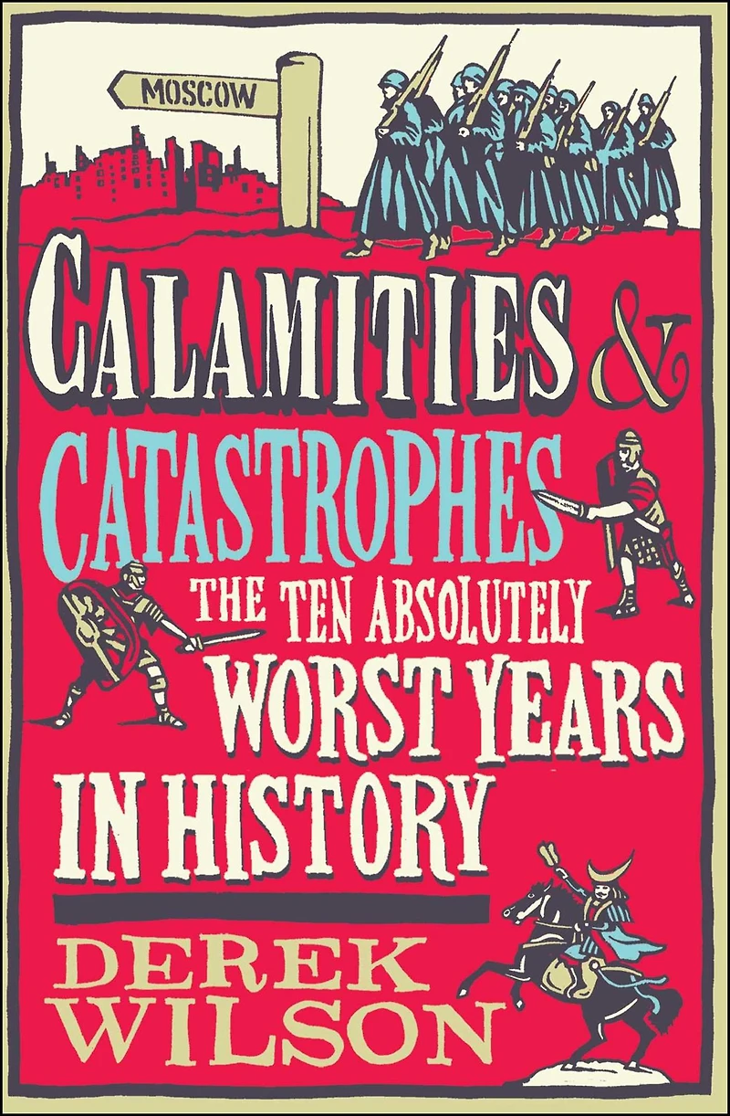 Calamities & Catastrophes: The Ten Absolutely Worst Years History