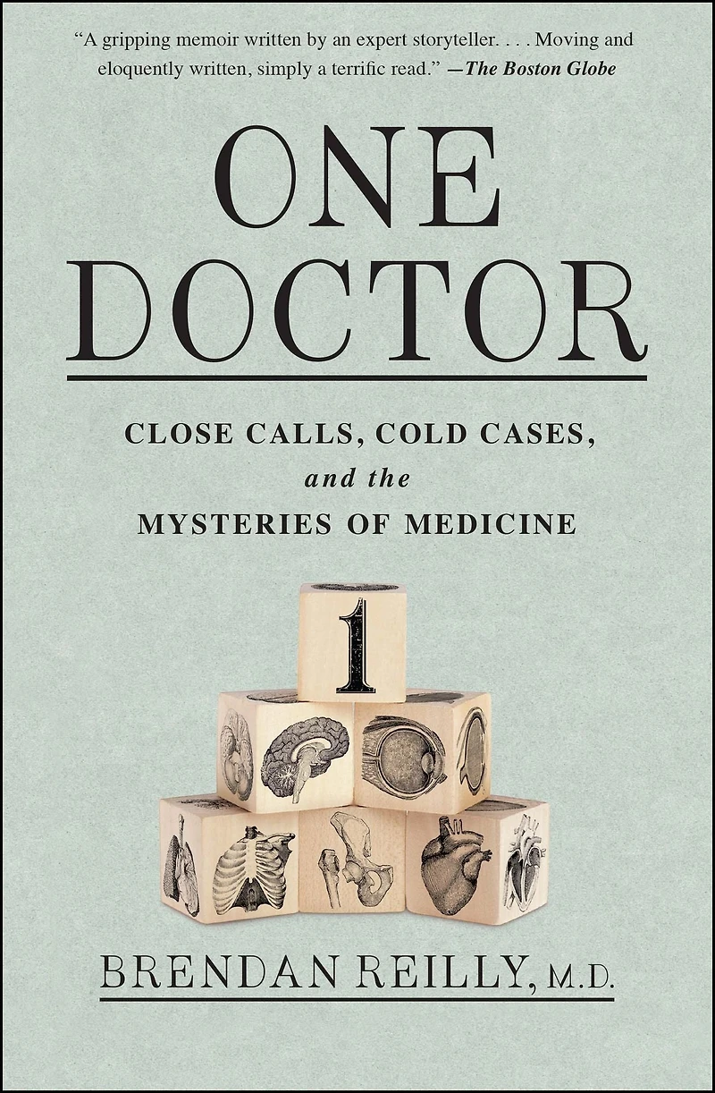 One Doctor: Close Calls, Cold Cases, and the Mysteries of Medicine