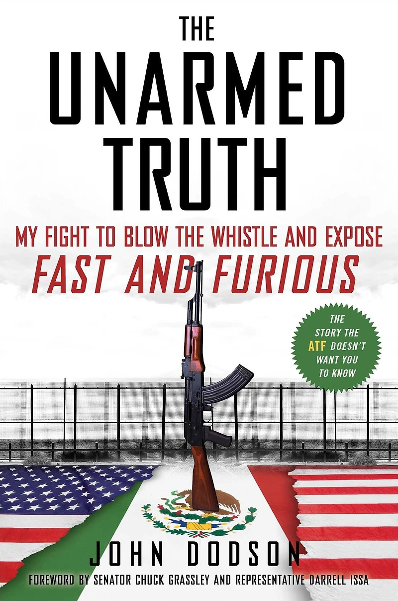 the Unarmed Truth: My Fight to Blow Whistle and Expose Fast Furious
