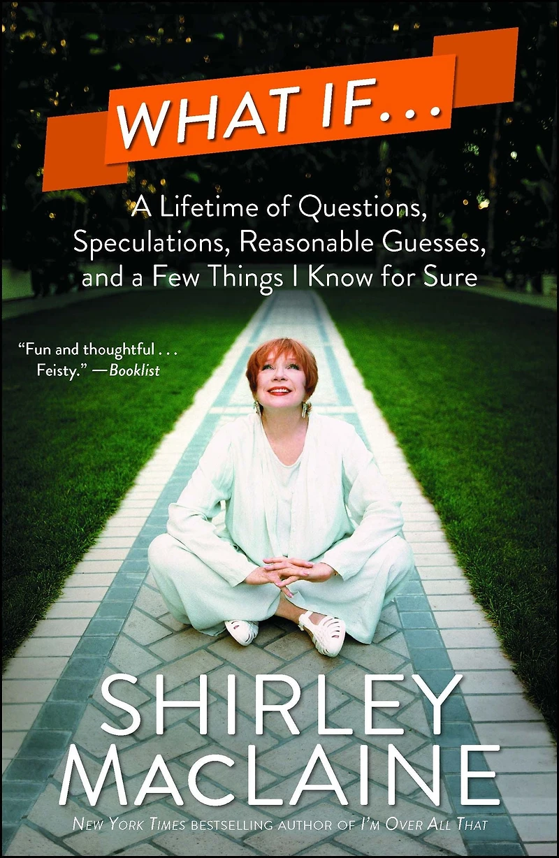 What If . .: a Lifetime of Questions, Speculations, Reasonable Guesses, and Few Things I Know for Sure