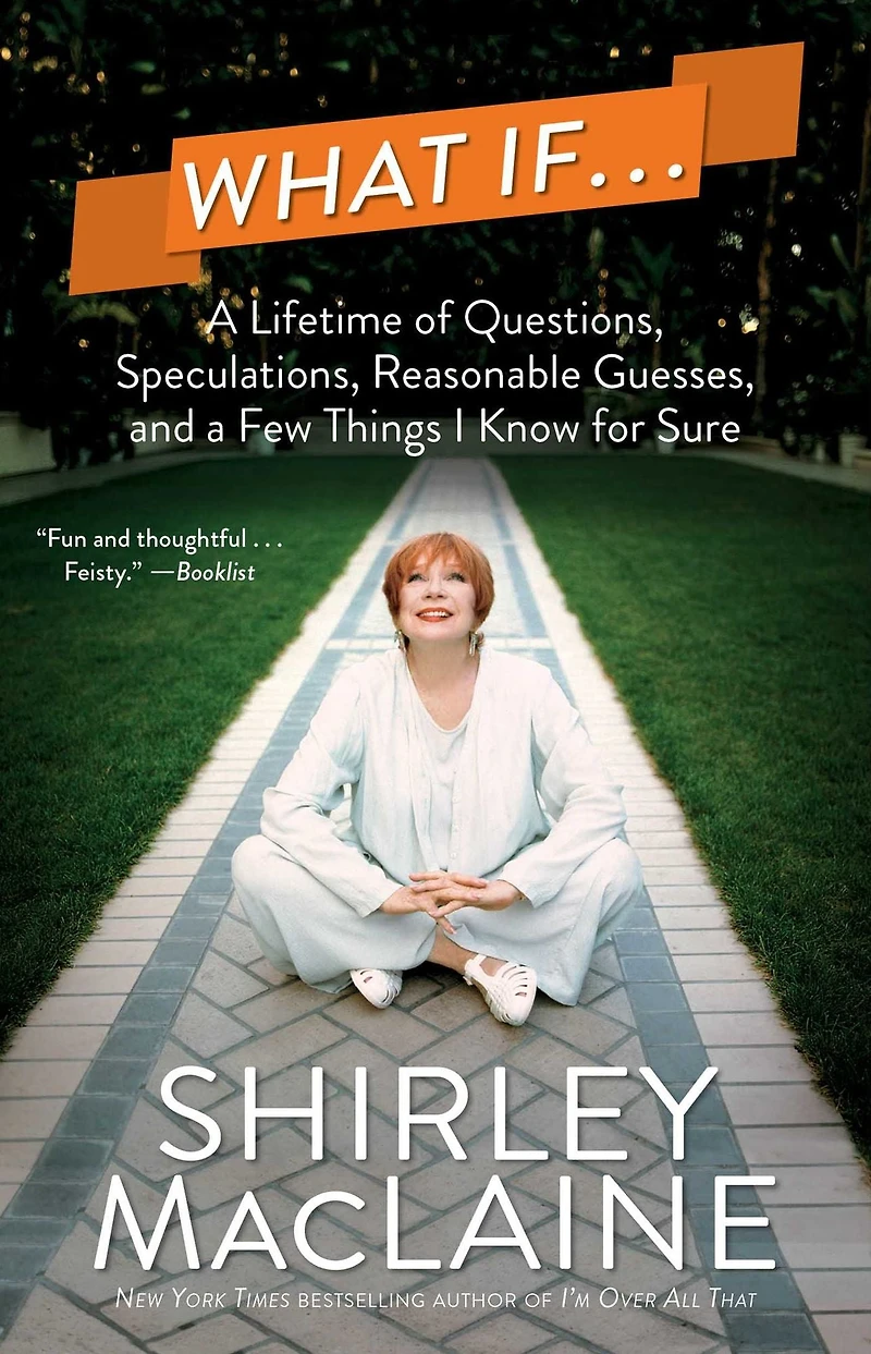 What If . .: a Lifetime of Questions, Speculations, Reasonable Guesses, and Few Things I Know for Sure