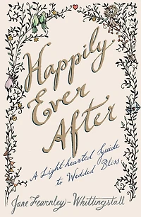 Happily Ever After: A Light-hearted Guide to Wedded Bliss