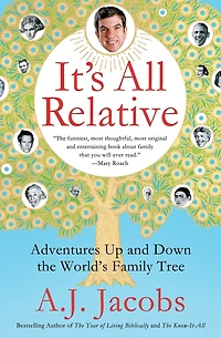 It's All Relative: Adventures Up and Down the World's Family Tree