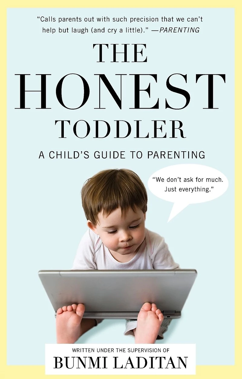 The Honest Toddler: A Child's Guide to Parenting