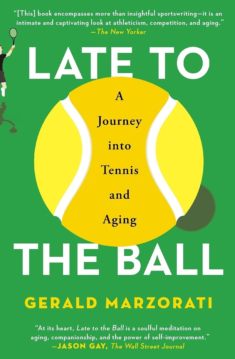 Late to the Ball: Age. Learn. Fight. Love. Play Tennis. Win.