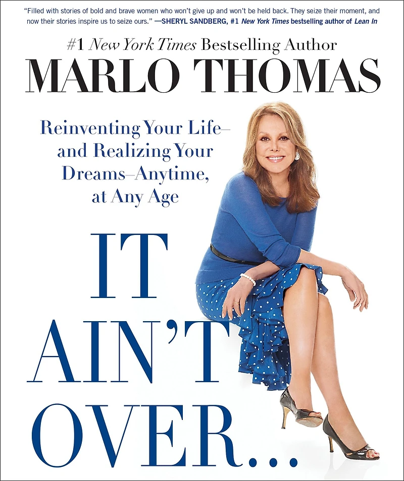 It Ain't Over . Till It's Over: Reinventing Your Life--and Realizing Dreams--Anytime, at Any Age