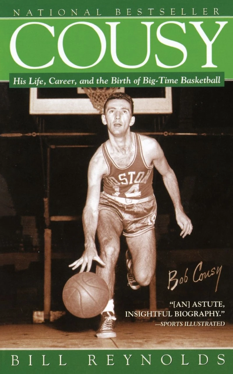 Cousy: His Life, Career, and the Birth of Big-Time Basketball