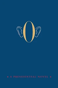 O: A Presidential Novel