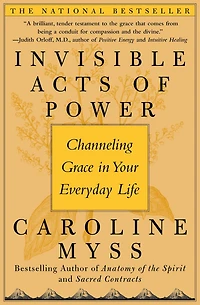 Invisible Acts of Power: The Divine Energy a Giving Heart