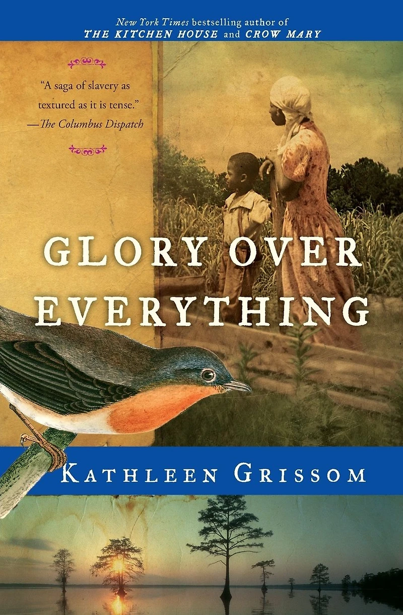 Glory Over Everything: Beyond The Kitchen House
