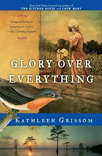 Glory Over Everything: Beyond The Kitchen House