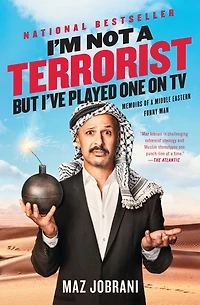 I'm Not a Terrorist, But I've Played One On TV: Memoirs of Middle Eastern Funny Man