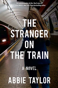 the Stranger on Train: A Novel