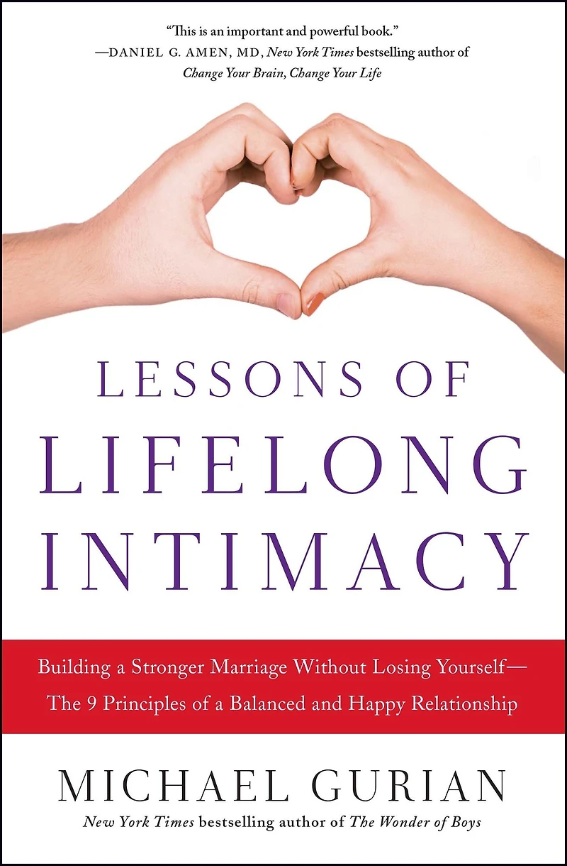 Lessons of Lifelong Intimacy: Building a Stronger Marriage Without Losing Yourself-The 9 Principles Balanced and Happy Relationship