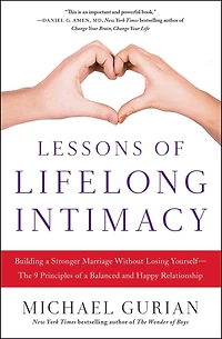 Lessons of Lifelong Intimacy: Building a Stronger Marriage Without Losing Yourself-The 9 Principles Balanced and Happy Relationship