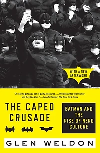 the Caped Crusade: Batman and Rise of Nerd Culture