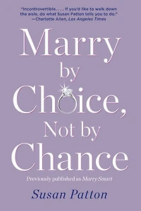Marry by Choice, Not Chance: Advice for Finding the Right One at Time