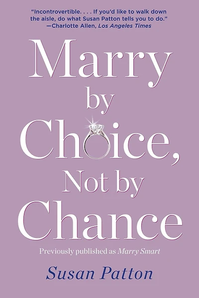 Marry by Choice, Not Chance: Advice for Finding the Right One at Time