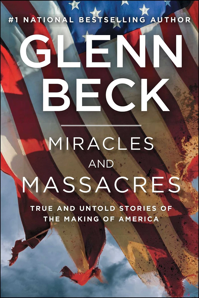 Miracles and Massacres: True Untold Stories of the Making America