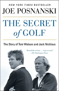 The Secret of Golf: Story Tom Watson and Jack Nicklaus