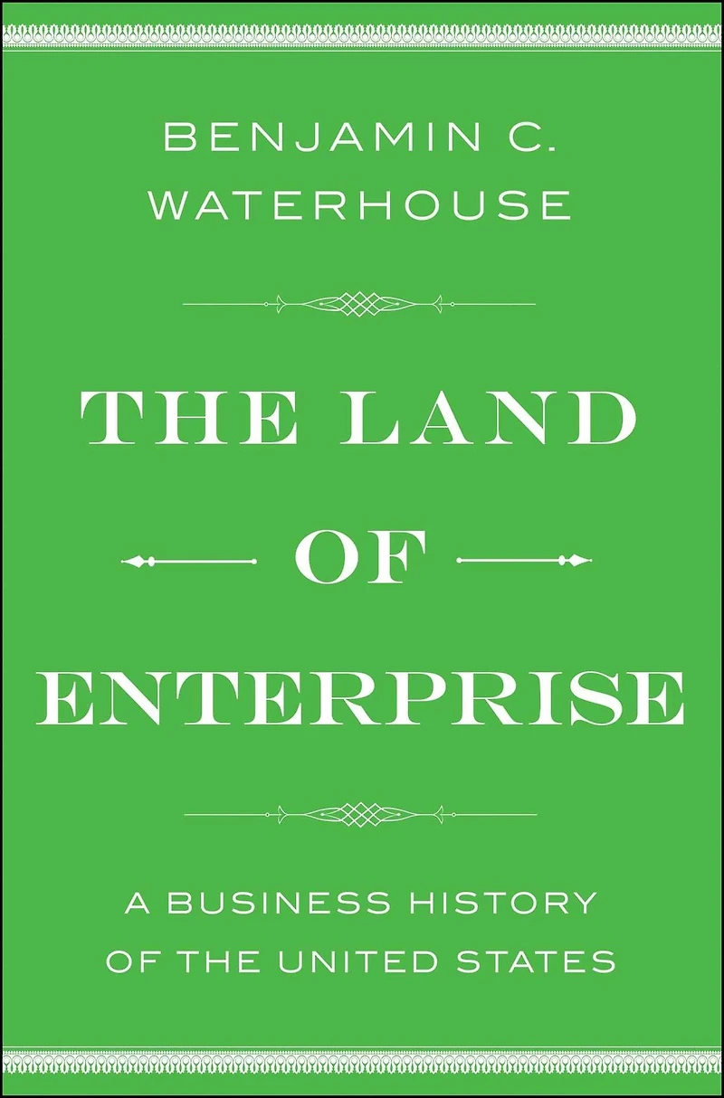 the Land of Enterprise: A Business History United States