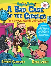 A Bad Case of the Giggles: Poems That Will Make You Laugh Out Loud