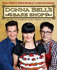 Donna Bell's Bake Shop: Recipes and Stories of Family, Friends, Food