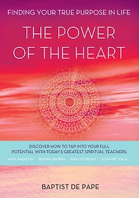 the Power of Heart: Finding Your True Purpose Life