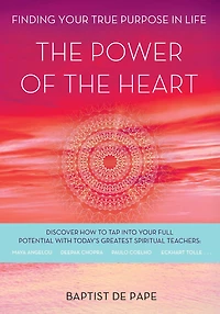 the Power of Heart: Finding Your True Purpose Life
