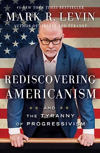 Rediscovering Americanism: And the Tyranny of Progressivism