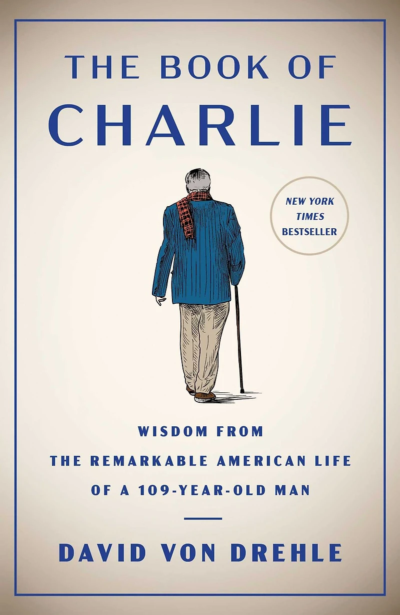 the Book of Charlie: Wisdom from Remarkable American Life a 109-Year-Old Man