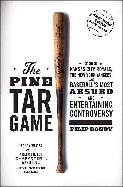 the Pine Tar Game: Kansas City Royals, New York Yankees, and Baseball's Most Absurd Entertaining Controversy