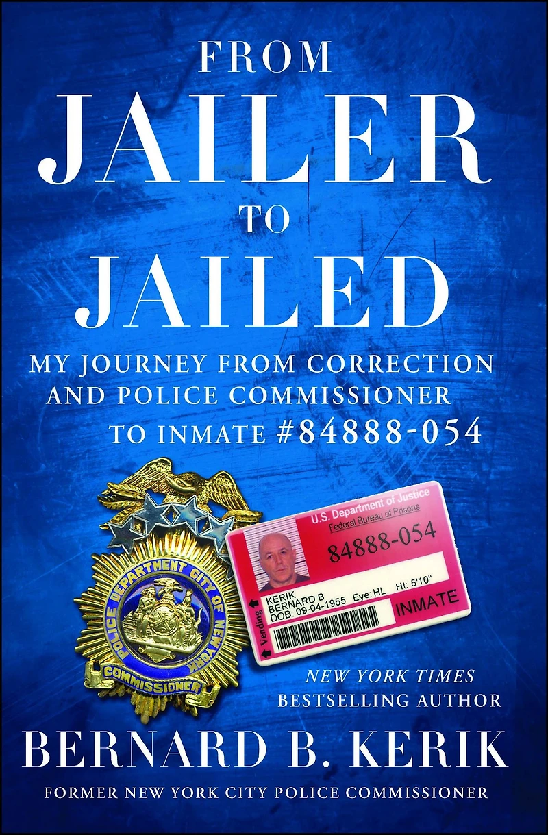 from Jailer to Jailed: My Journey Correction and Police Commissioner Inmate #84888-054
