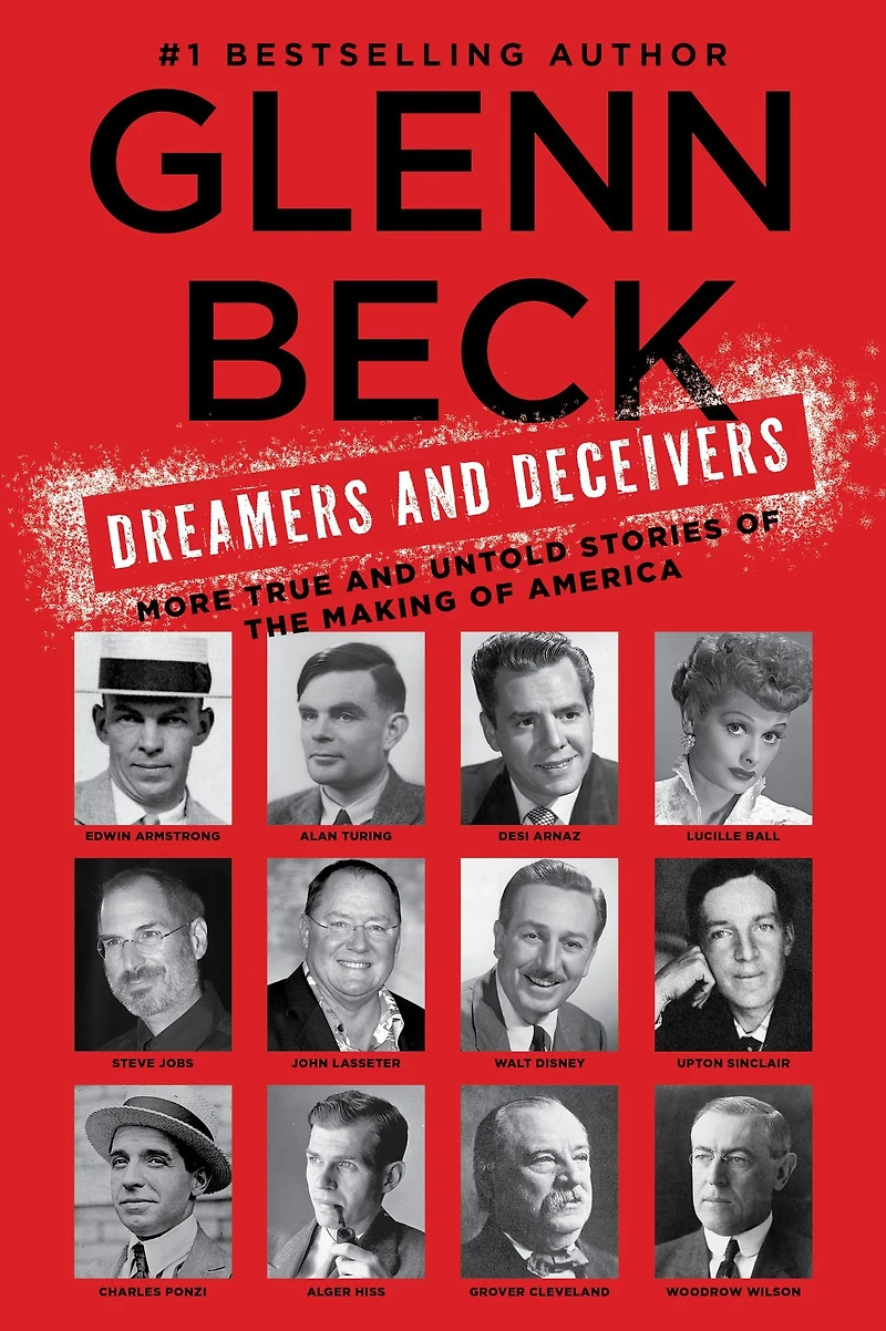 Dreamers and Deceivers: True Stories of the Heroes Villains Who Made America