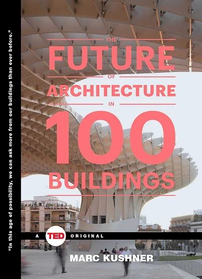 The Future of Architecture 100 Buildings
