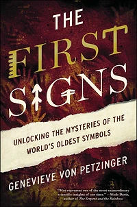 the First Signs: Unlocking Mysteries of World's Oldest Symbols