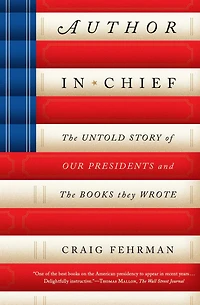 Author Chief: the Untold Story of Our Presidents and Books They Wrote