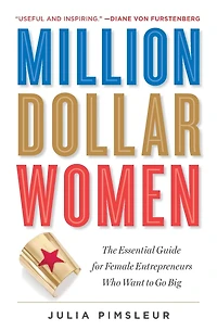 Million Dollar Women: The Essential Guide for Female Entrepreneurs Who Want to Go Big