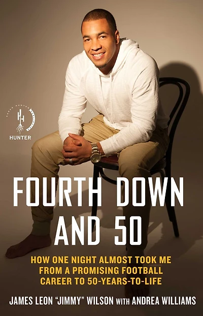 Fourth Down and 50: How One Night Almost Took Me from a Promising Football Career to 50-Years-to-Life
