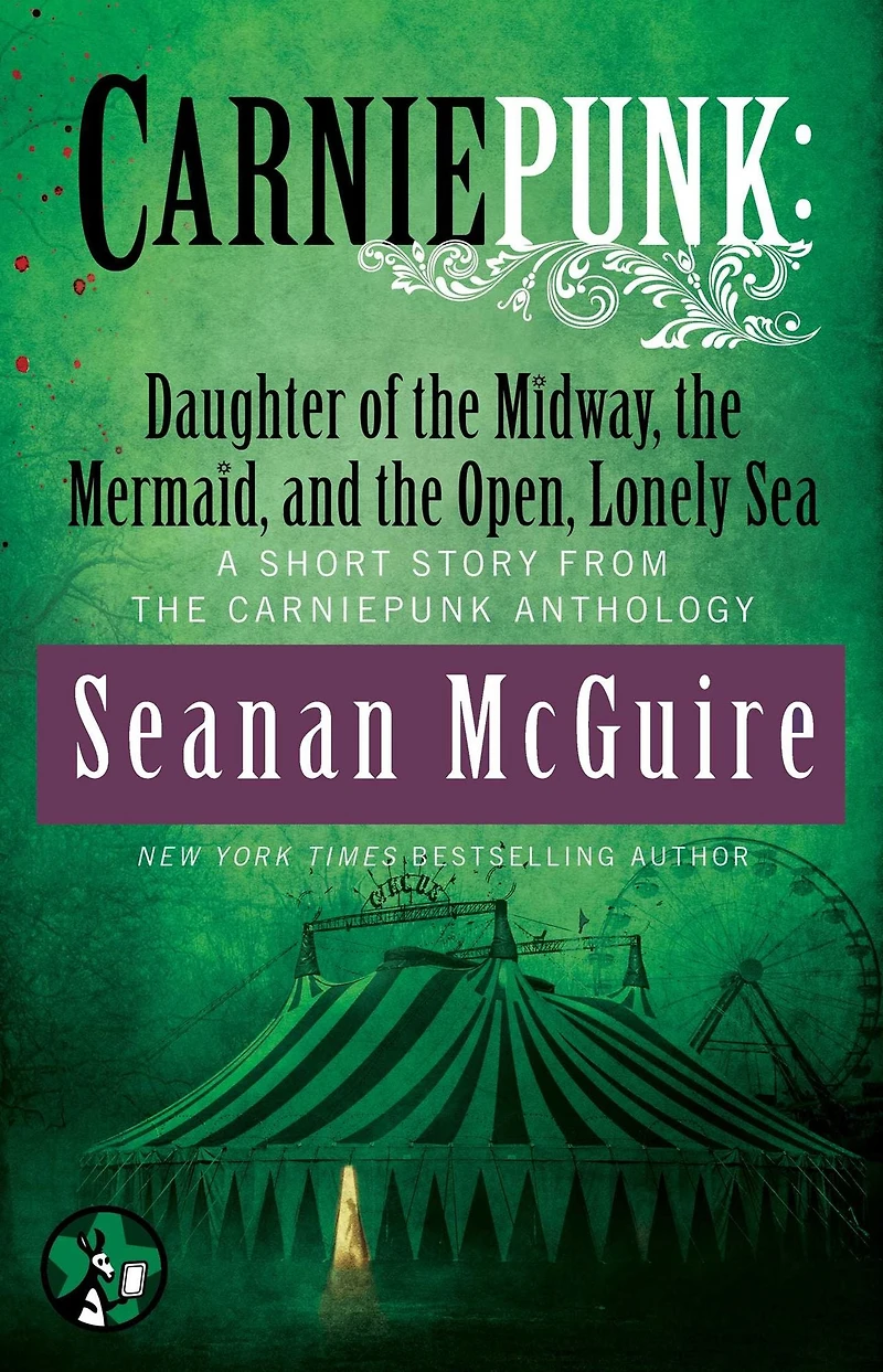 Carniepunk: Daughter of the Midway, Mermaid, and Open, Lonely Sea