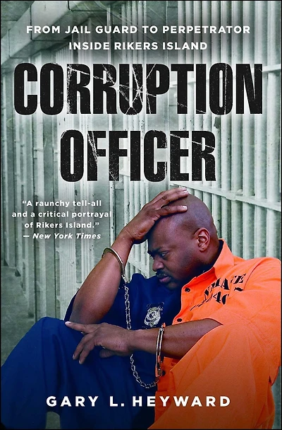 Corruption Officer: From Jail Guard to Perpetrator Inside Rikers Island