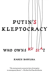 Putin's Kleptocracy: Who Owns Russia?